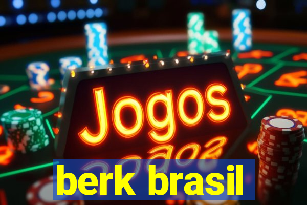 berk brasil